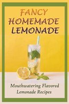 Fancy Homemade Lemonade: Mouthwatering Flavored Lemonade Recipes