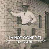 Roy Harper - I'm Not Gone Yet (CD)