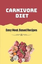 Carnivore Diet: Easy Meat Based Recipes