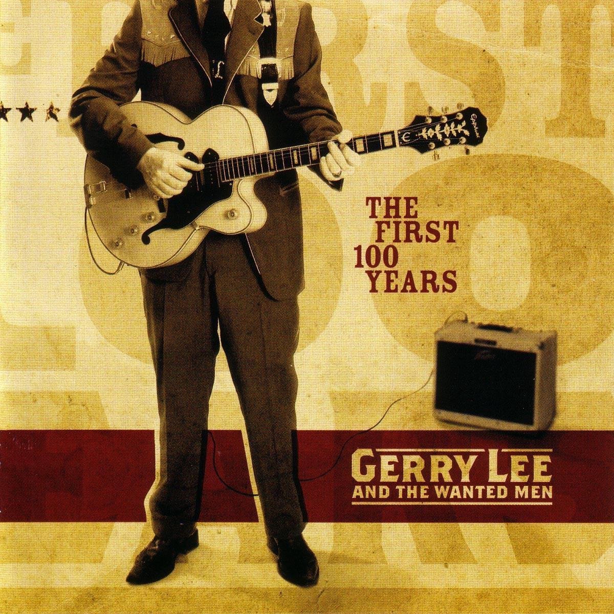 Gerry Lee & The Wanted Men - The First 100 Years (CD)