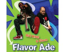 Mic King & Chum - Flavor Ade (CD)