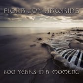 Fiona Joy Hawkins - 600 Years In A Moment (CD)