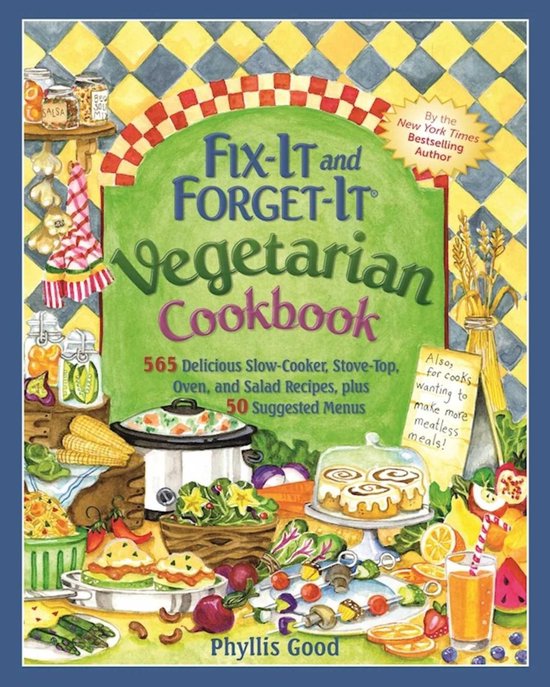 Fix-It and Forget-It - Fix-It and Forget-It Vegetarian Cookbook