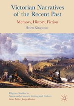 Palgrave Studies in Nineteenth-Century Writing and Culture - Victorian Narratives of the Recent Past