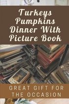 Turkeys Pumpkins Dinner With Picture Book: Great Gift For The Occasion