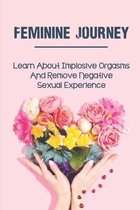 Feminine Journey: Learn About Implosive Orgasms And Remove Negative Sexual Experience