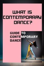 What Is Contemporary Dance?: Guide To Contemporary Dance