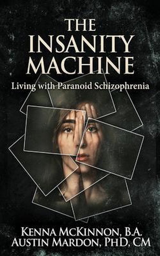 The Insanity Machine - Life with Paranoid Schizophrenia - cover