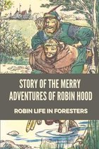 Story Of The Merry Adventures Of Robin Hood: Robin Life In Foresters