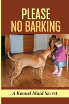 Please No Barking: A Kennel Maid Secret