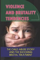 Violence And Brutality Tendencies: The Child Abuse Story And The Shocking Brutal Treatment