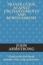 Prayer Guide Against Enchantements and Bewitchment