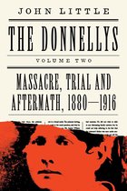 The Comprehensive Donnellys - The Donnellys: Massacre, Trial and Aftermath, 1880–1916