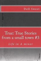 True: True Stories from a small town #3