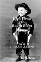 High Times & Rough Rides of a Bipolar Addict