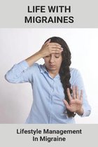 Life With Migraines: Lifestyle Management In Migraine
