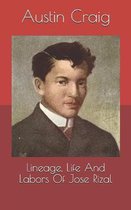 Lineage, Life And Labors Of Jose Rizal