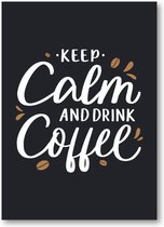 Keep calm and drink coffee - Quote - Citaat - 50x70 Forex Staand - Besteposter - Tekstposters - Inspiratie