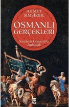 Osmanlı Gerçekleri Sorularla Osmanlı'yı Anlamak