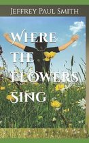 Where the Flowers Sing