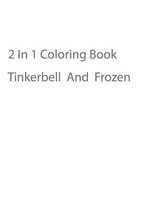 2 In 1 Tinkerbell, Frozen Coloring Book