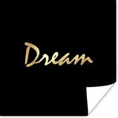 Poster Quote - Dream - Zwart - Goud - 100x100 cm XXL