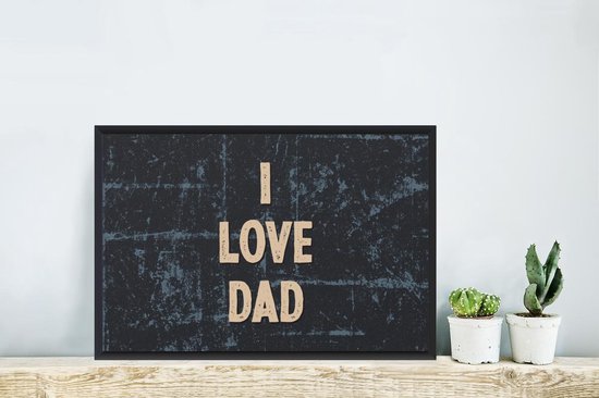 Fotolijst incl. Poster - I love dad - Papa - Quotes - Spreuken - 60x40 cm - Posterlijst
