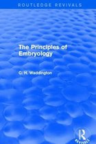 Routledge Revivals: Selected Works of C. H. Waddington-The Principles of Embryology