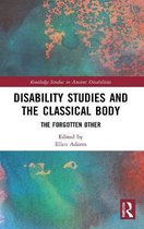 Routledge Studies in Ancient Disabilities- Disability Studies and the Classical Body