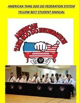 American Tang Soo Do Federation System: Yellow Belt Student Manual