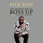 The Perfect Day to Boss Up Lib/E: A Hustler's Guide to Building Your Empire