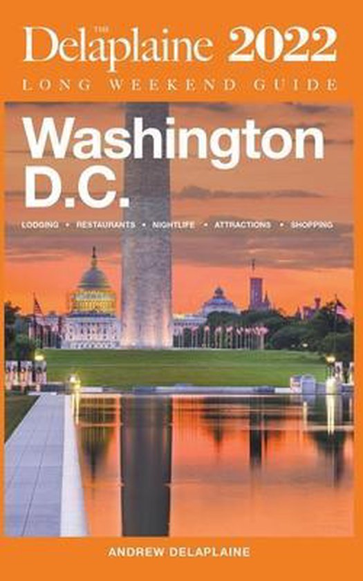 Washington, D.C. - The Delaplaine 2022 Long Weekend Guide - cover