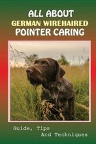 All About German Wirehaired Pointer Caring: Guide, Tips And Techniques