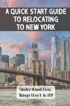 A Quick Start Guide To Relocating To New York: Understand How Things Work In NY