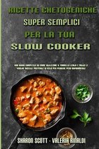 Ricette Chetogeniche Super Semplici Per La Tua Slow Cooker