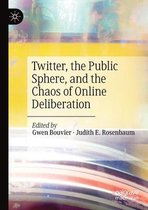 Twitter, the Public Sphere, and the Chaos of Online Deliberation