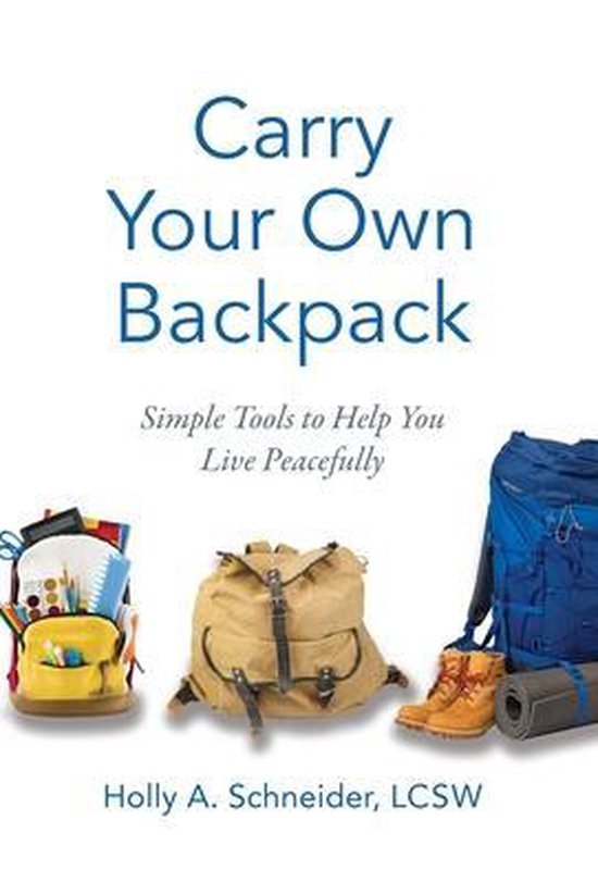 Carry Your Own Backpack, Holly A Schneider 9781544522135 Boeken