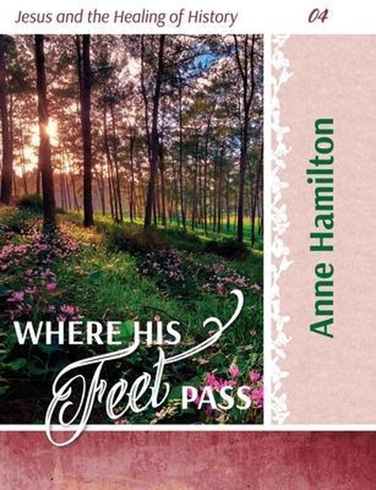 Boek "Where His Feet Pass" door Anne Hamilton. Zonsondergang door een bos met bloemen.