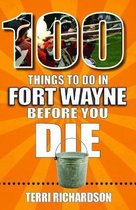 100 Things to Do in Fort Wayne Before You Die