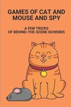 Games Of Cat And Mouse And Spy: A Few Tricks Of Behind-The-Scene Schemes