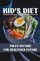 Kid's Diet: Paleo Dieting For Healthier Future