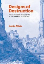 Designs of Destruction – The Making of Monuments in the Twentieth Century