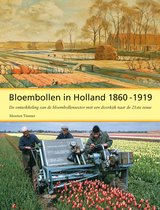 Bloembollen in Holland, 1860-1919: de Ontwikkeling Van de Bloembollensector Met Een Doorkijk Naar de 21ste Eeuw