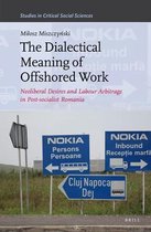 Studies in Critical Social Sciences-The Dialectical Meaning of Offshored Work
