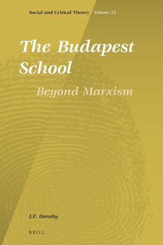 Social and Critical TheoryThe Budapest School 9789004393967 J.F