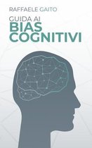 Guida ai bias cognitivi