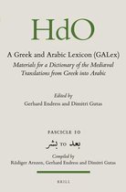 A Greek and Arabic Lexicon (Galex): Materials for a Dictionary of the Mediaeval Translations from Greek Into Arabic. Fascicle 10 to