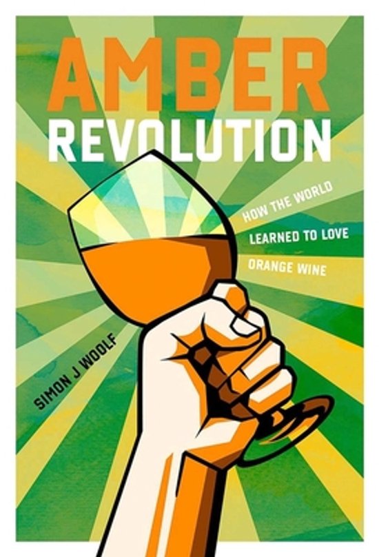 Livre 'Amber Revolution' avec une illustration d'un poing levé tenant un verre de vin orange. Texte : Amber Revolution, How the world learned to love orange wine.
