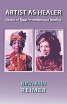 ARTIST AS HEALER, Stories of Transformation and Healing