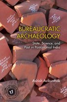 South Asia in the Social SciencesSeries Number 17- Bureaucratic Archaeology